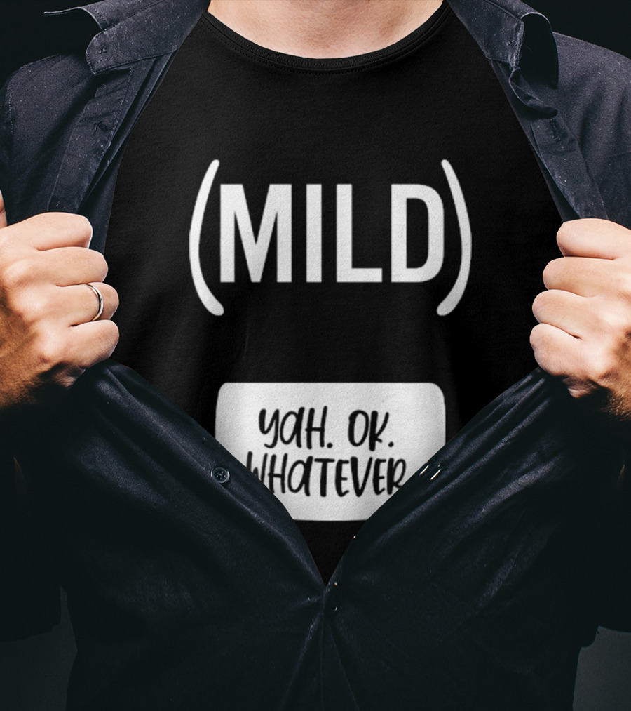 Mild Yah Ok Whatever Casual Attitude Expression T-Shirt