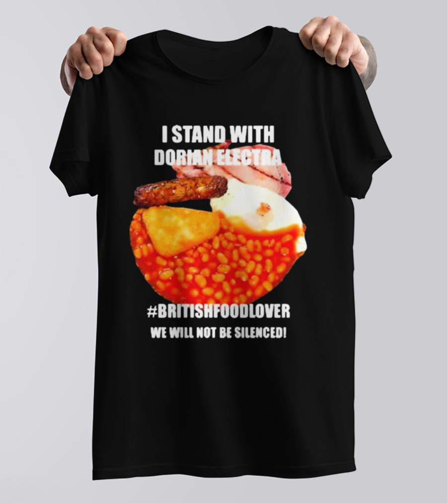 I Stand With Dorian Electra British Food Lover We Will Not Be Silenced Beans And Breakfast T-Shirt