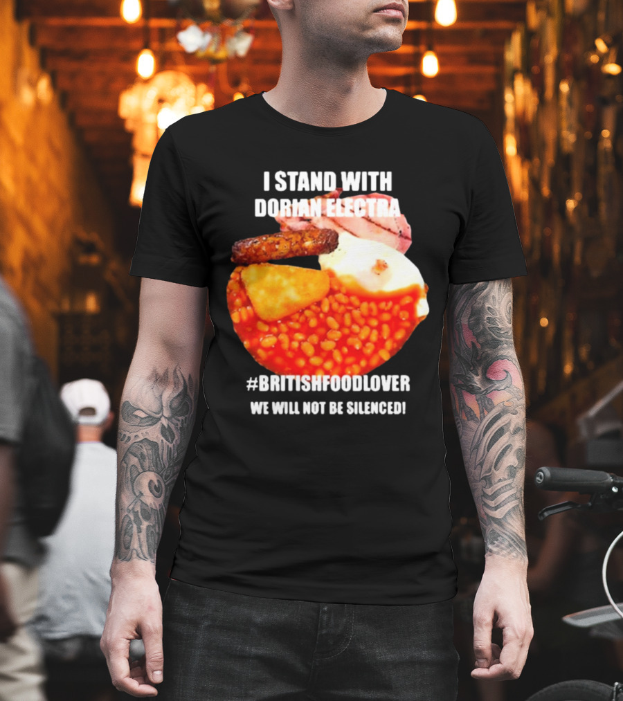 I Stand With Dorian Electra British Food Lover We Will Not Be Silenced Beans And Breakfast T-Shirt