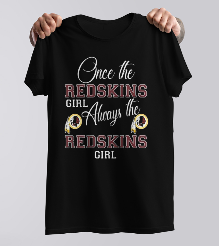 Once The Redskins Girl Always The Redskins Girl T-Shirt