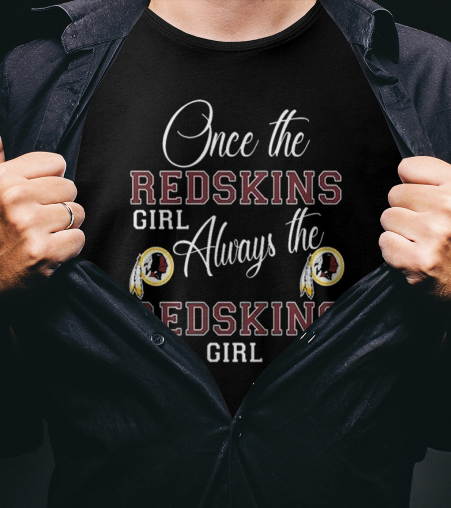 Once The Redskins Girl Always The Redskins Girl T-Shirt