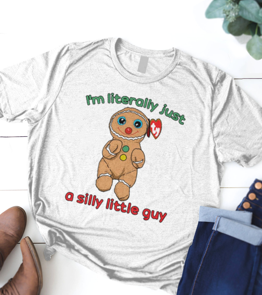 I’m Literally Just A Silly Little Guy Gingerbread Plush Toy Beanie Baby T-Shirt