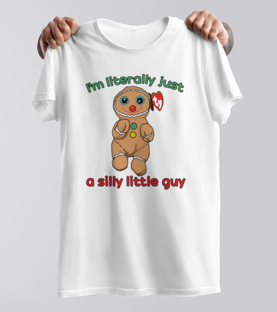 I’m Literally Just A Silly Little Guy Gingerbread Plush Toy Beanie Baby T-Shirt