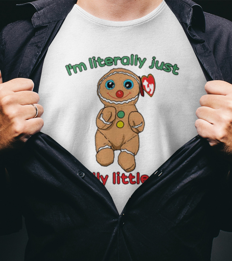 I’m Literally Just A Silly Little Guy Gingerbread Plush Toy Beanie Baby T-Shirt