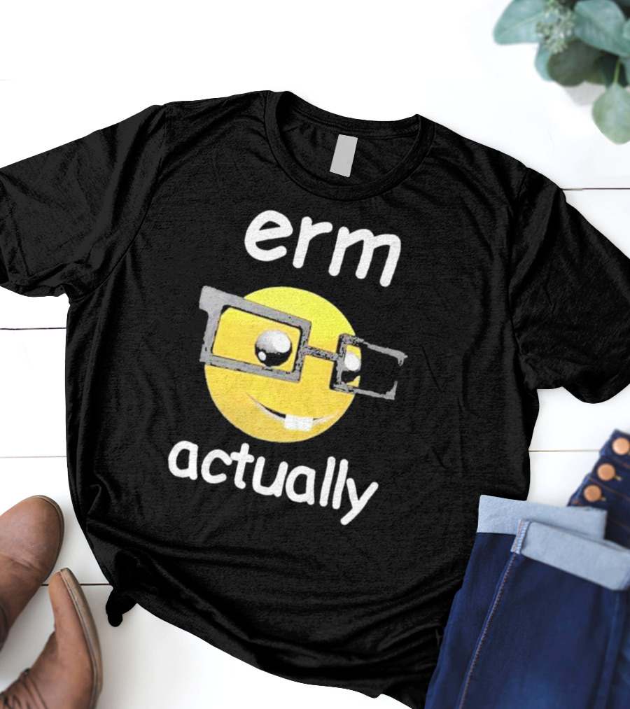 Erm Actually Nerdy Emoji Wearing Glasses T-Shirt