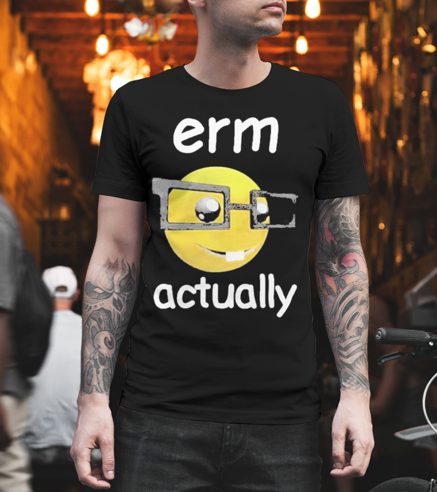 Erm Actually Nerdy Emoji Wearing Glasses T-Shirt