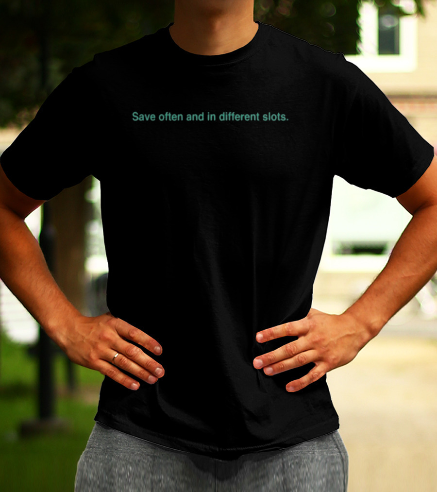 Save Often And In Different Slots Gaming Wisdom Strategy T-Shirt