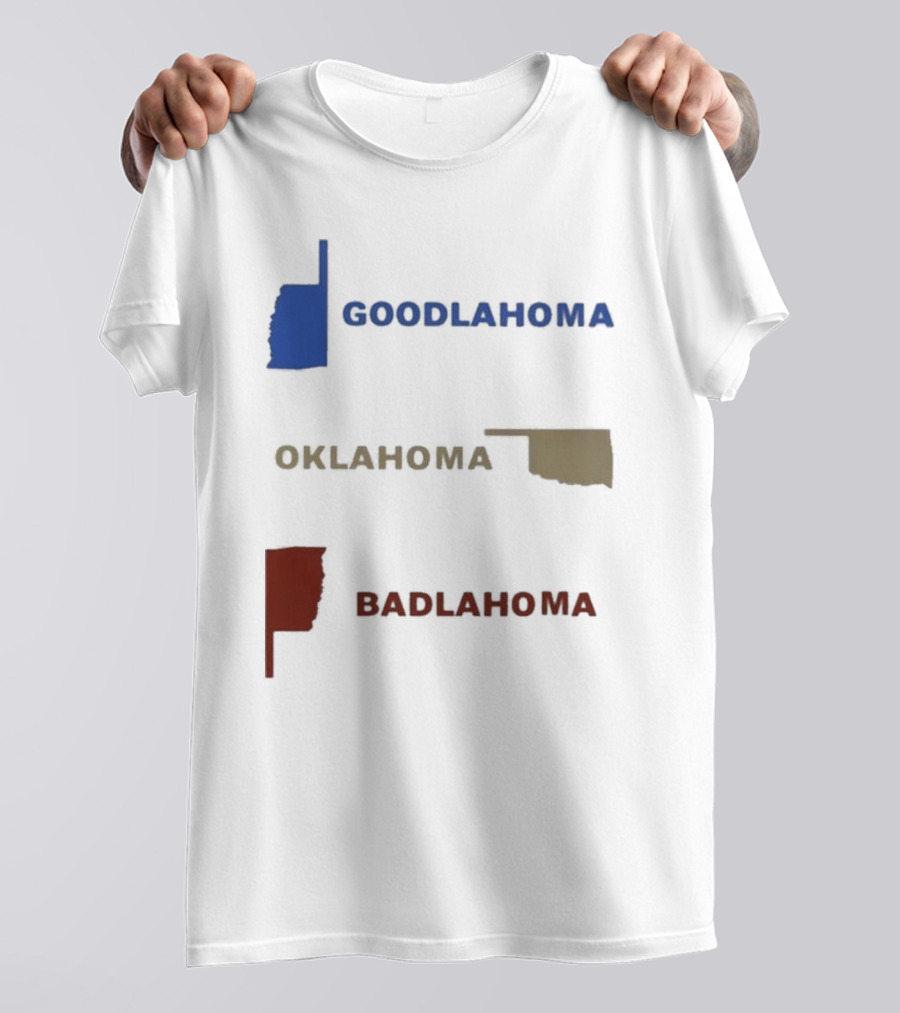 Goodlahoma Oklahoma Badlahoma Text With State Map T-Shirt