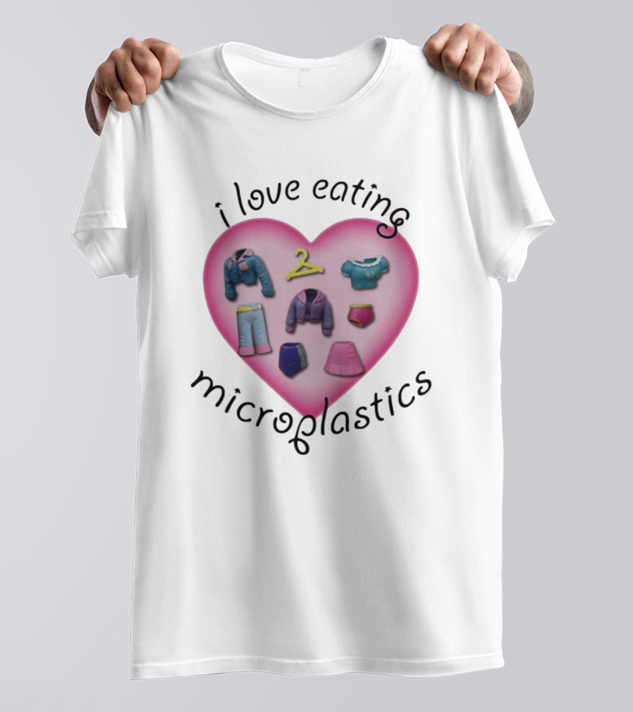 I Love Eating Microplastics Heart With Miniature Clothing In Pink T-Shirt