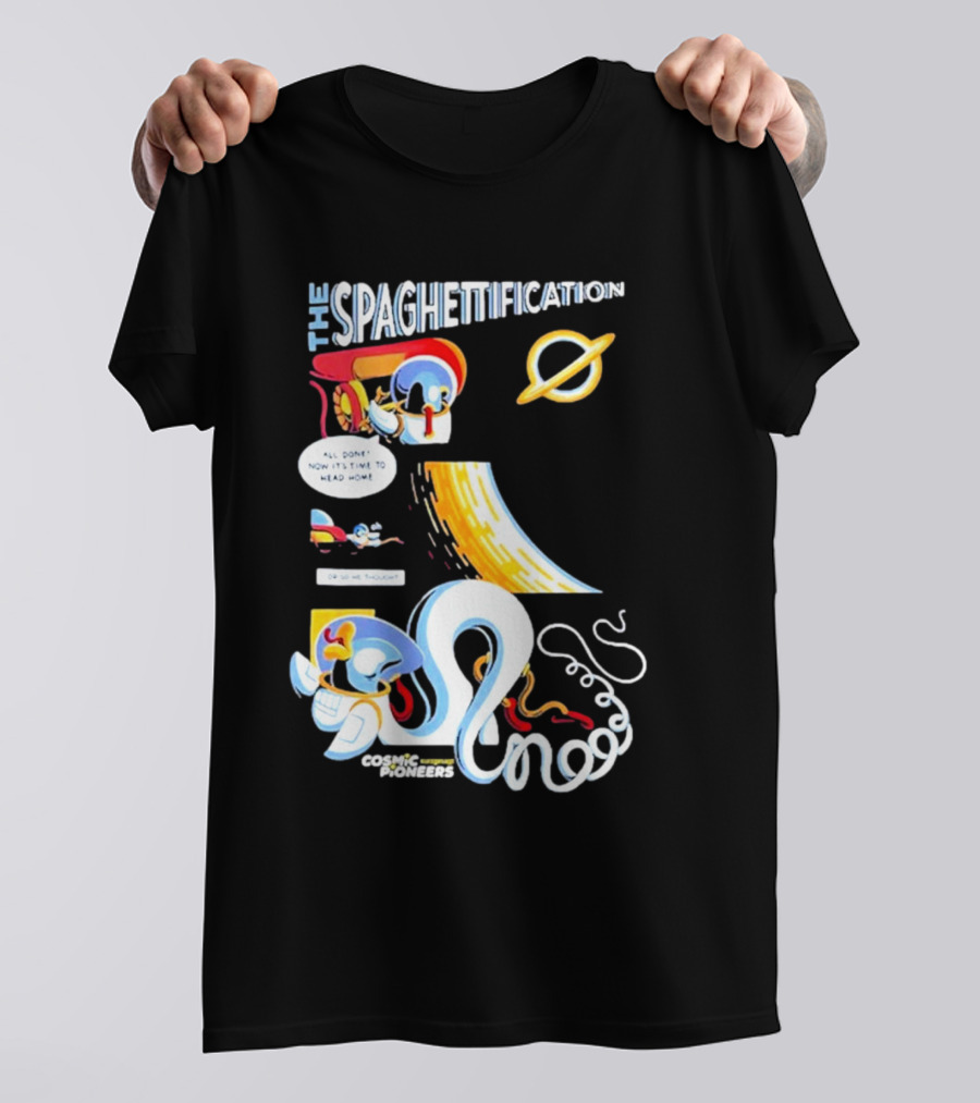 The Spaghettification Cosmic Pioneers Time To Head Home T-Shirt