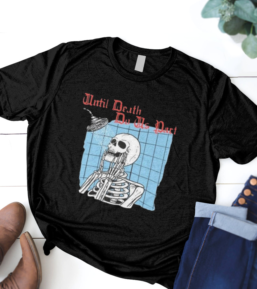 Until Death Do Us Part Skeleton Shower Art By Hillary White T-Shirt