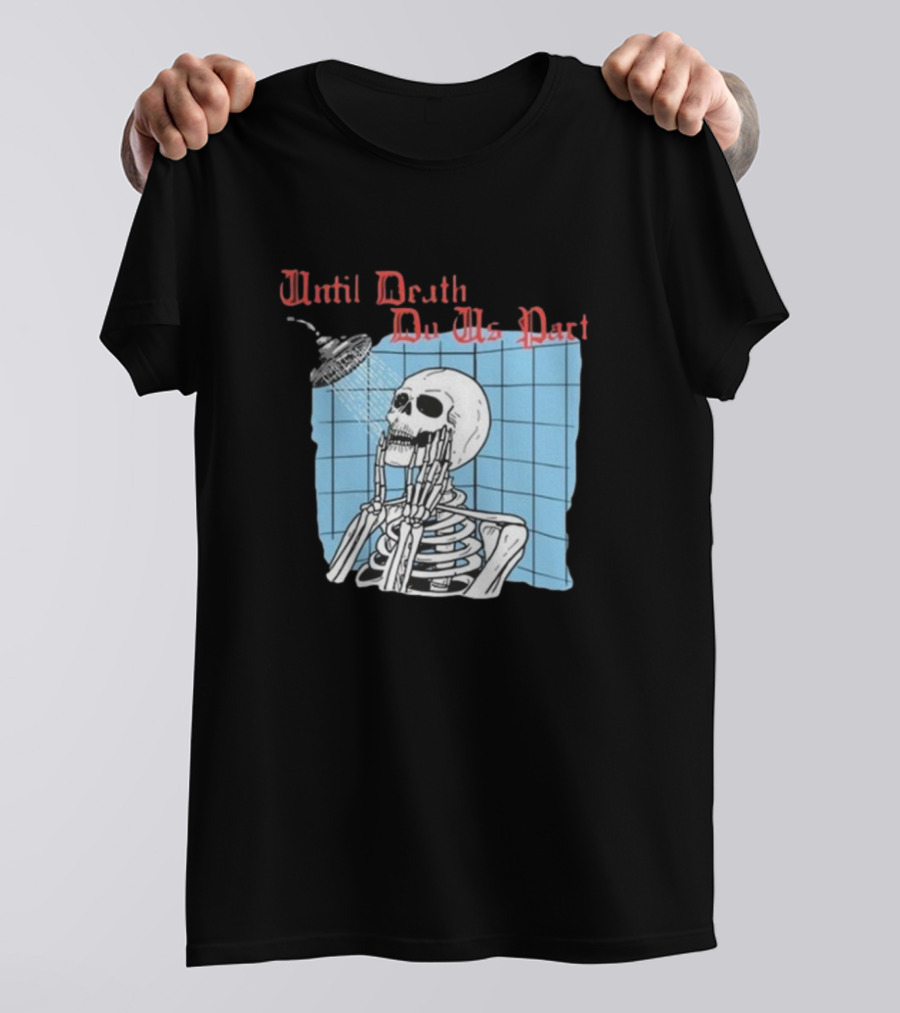 Until Death Do Us Part Skeleton Shower Art By Hillary White T-Shirt