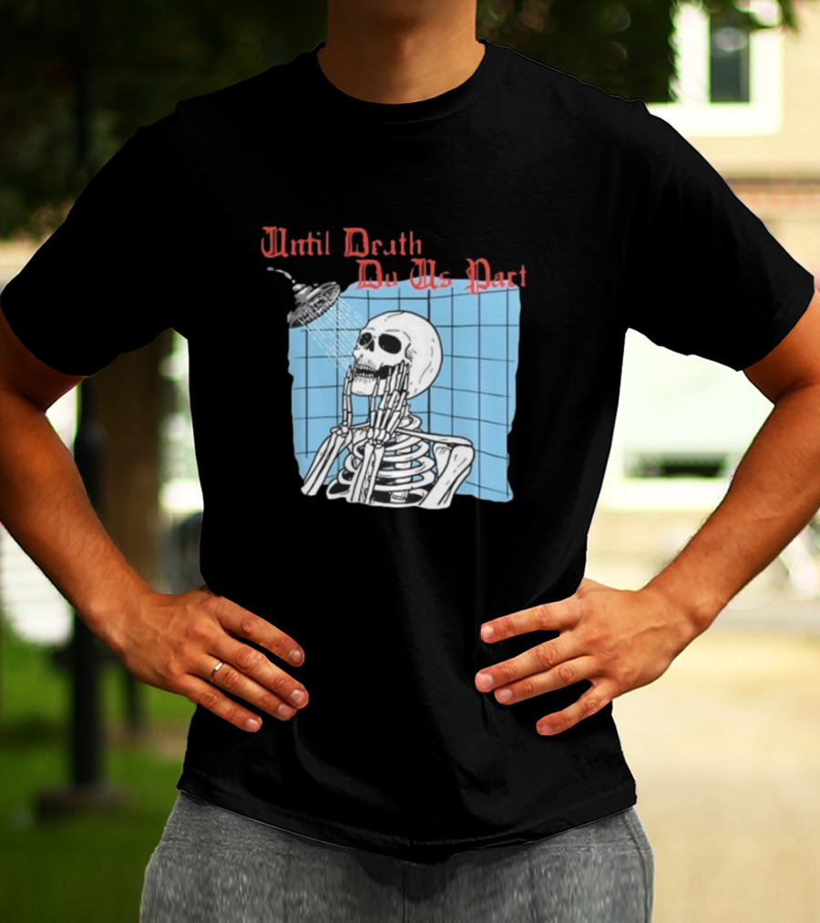 Until Death Do Us Part Skeleton Shower Art By Hillary White T-Shirt