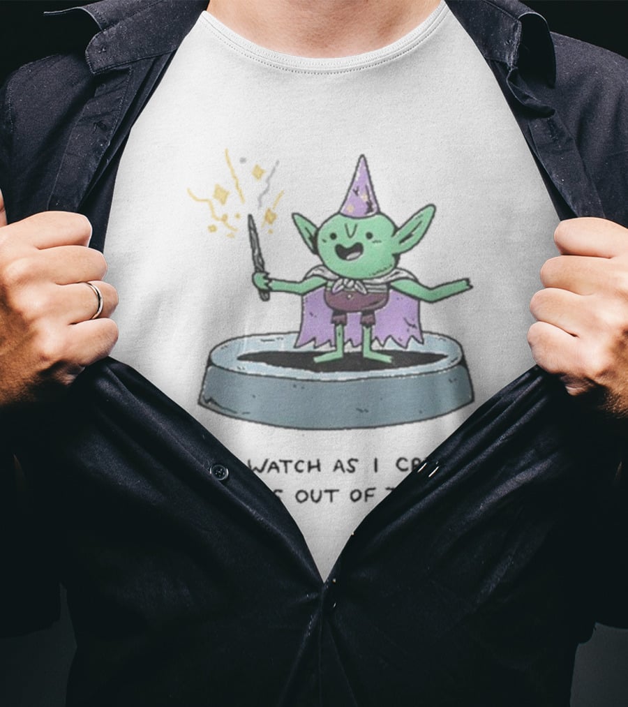 Now Watch As I Create Problems Out Of Thin Air Magic Goblin T-Shirt