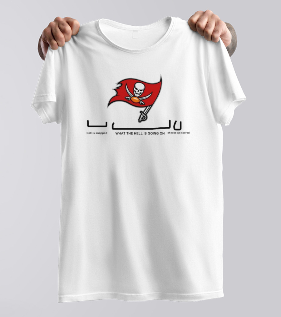 Tampa Bay Buccaneers Ball Is Snapped What The Hell Is Going On Oh Nice We Scored Flag T-Shirt