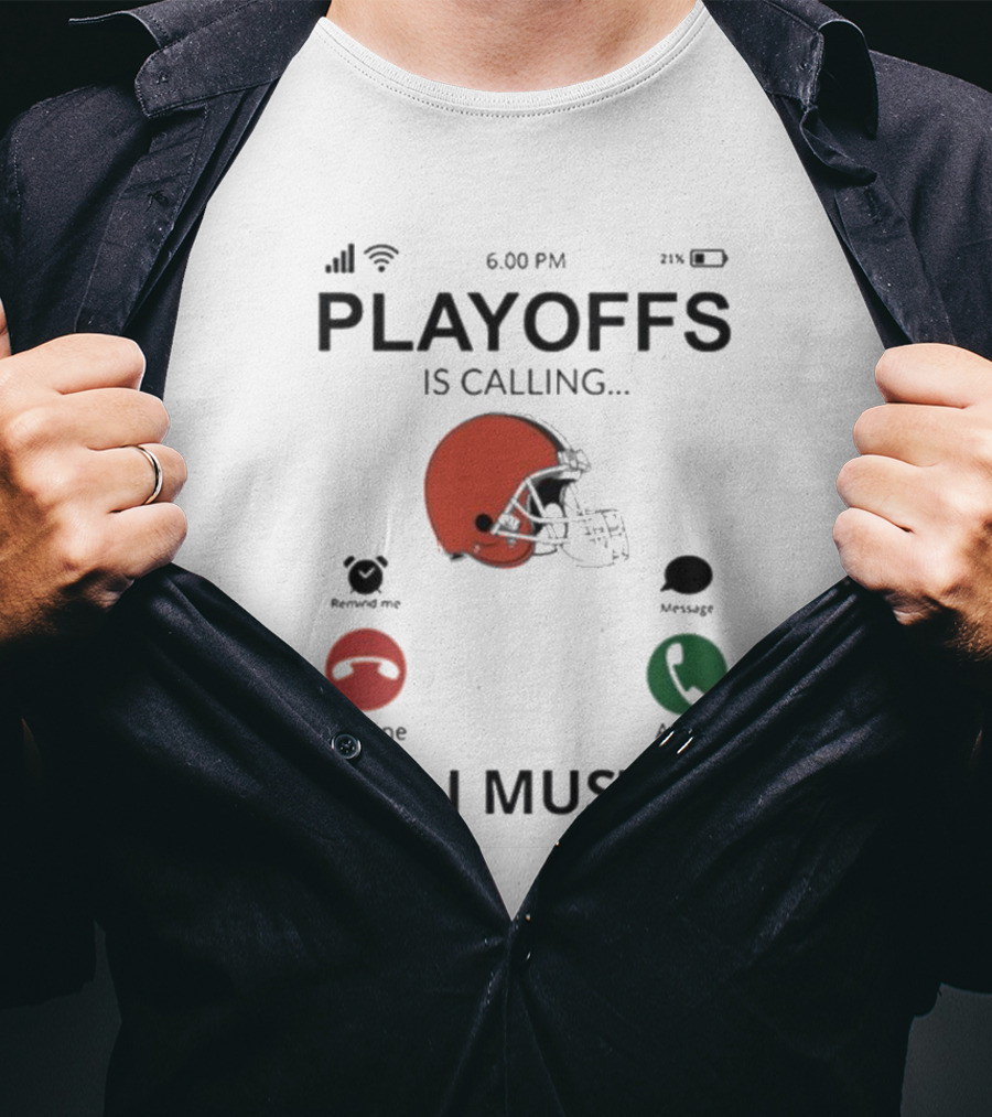 Cleveland Browns Football Helmet Playoffs Is Calling And I Must Go T-Shirt