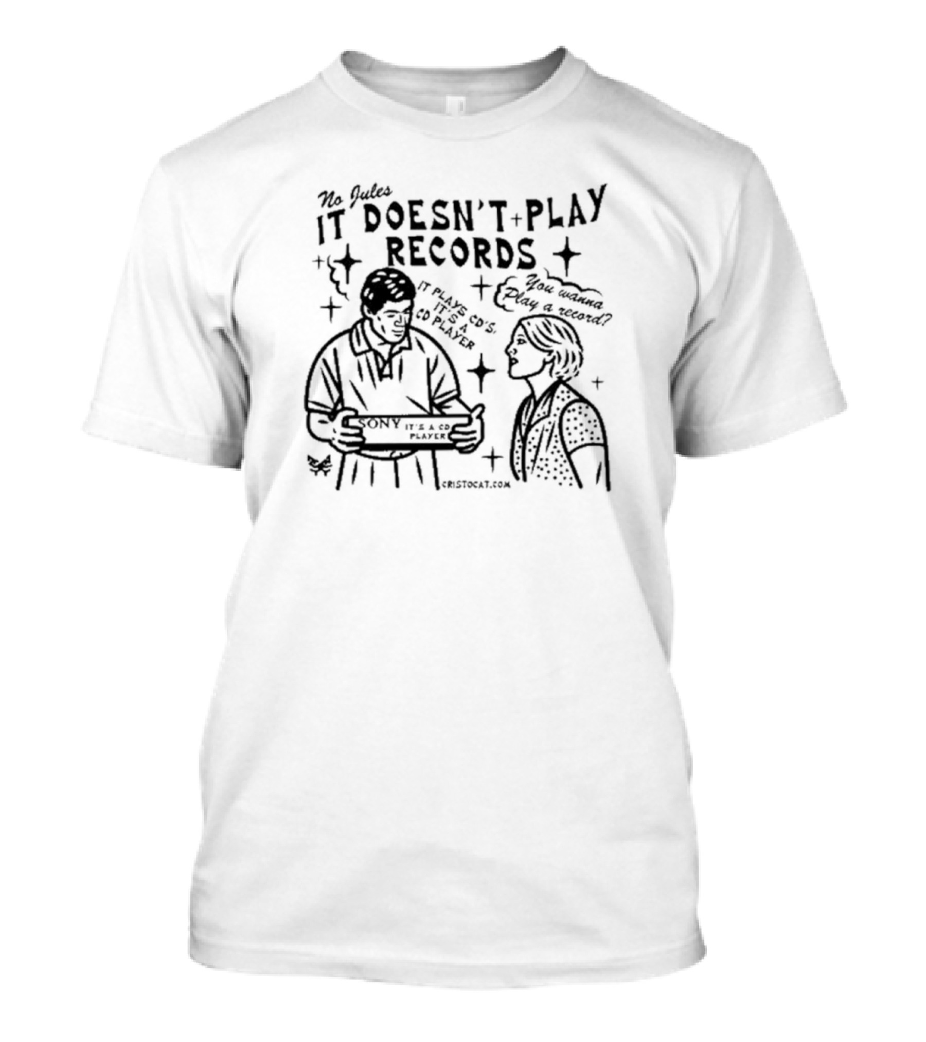 No Jules It Doesn’t Play Records Sony CD Player Cristocat Painting T-Shirt