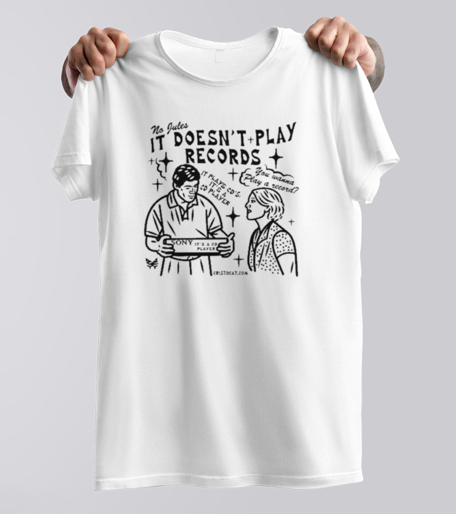 No Jules It Doesn’t Play Records Sony CD Player Cristocat Painting T-Shirt