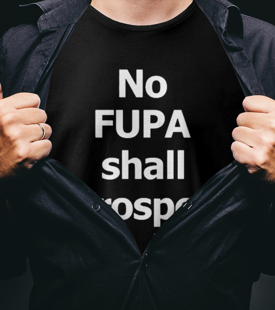 Bodybyted: No FUPA Shall Prosper Apparel Empowerment T-Shirt
