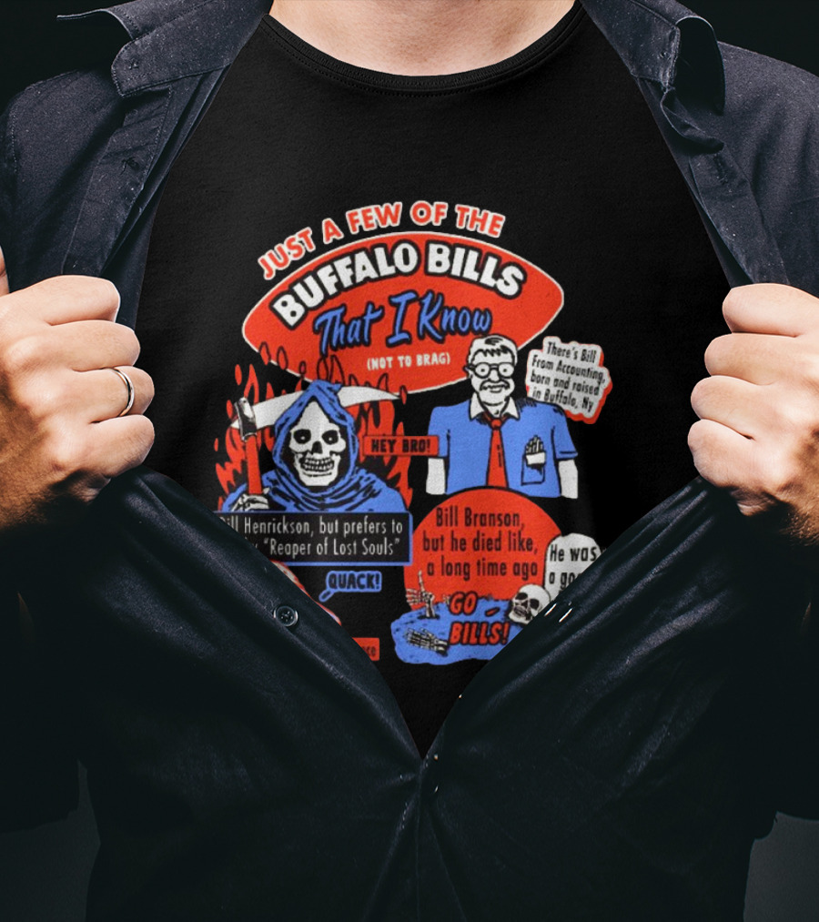 Just A Few Of The Buffalo Bills That I Know Not To Brag Bill Henrickson Reaper Of Lost Souls Accounting Skulls T-Shirt