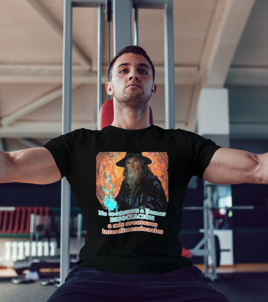 Nasty Poet No Te Atrevas A Llamar Disociación A Mis Aventuras Interdimensionales Wizard Aura T-Shirt