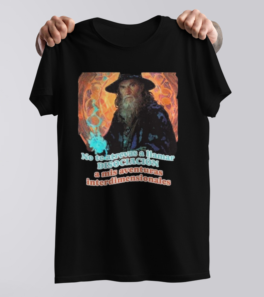 Nasty Poet No Te Atrevas A Llamar Disociación A Mis Aventuras Interdimensionales Wizard Aura T-Shirt