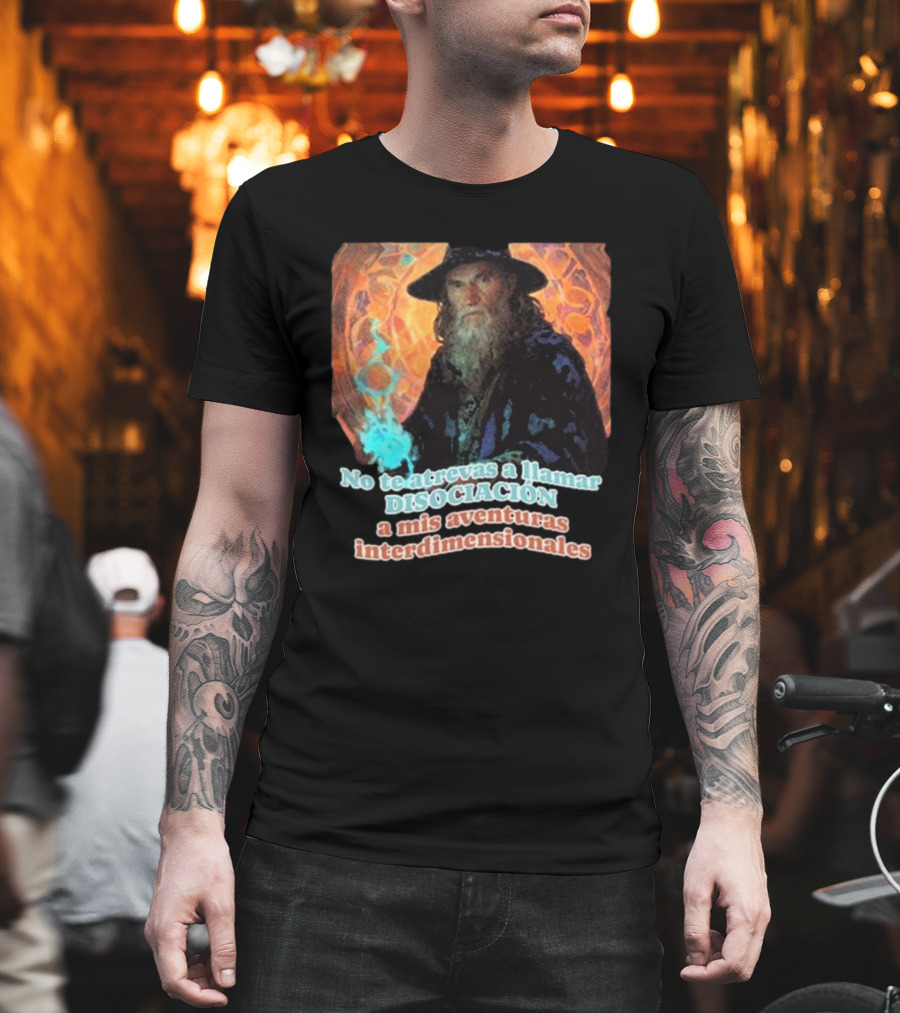 Nasty Poet No Te Atrevas A Llamar Disociación A Mis Aventuras Interdimensionales Wizard Aura T-Shirt
