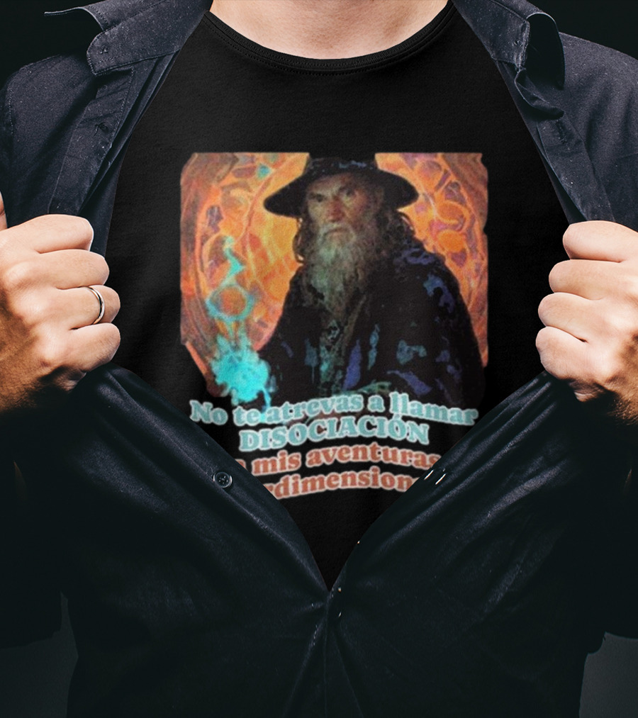 Nasty Poet No Te Atrevas A Llamar Disociación A Mis Aventuras Interdimensionales Wizard Aura T-Shirt