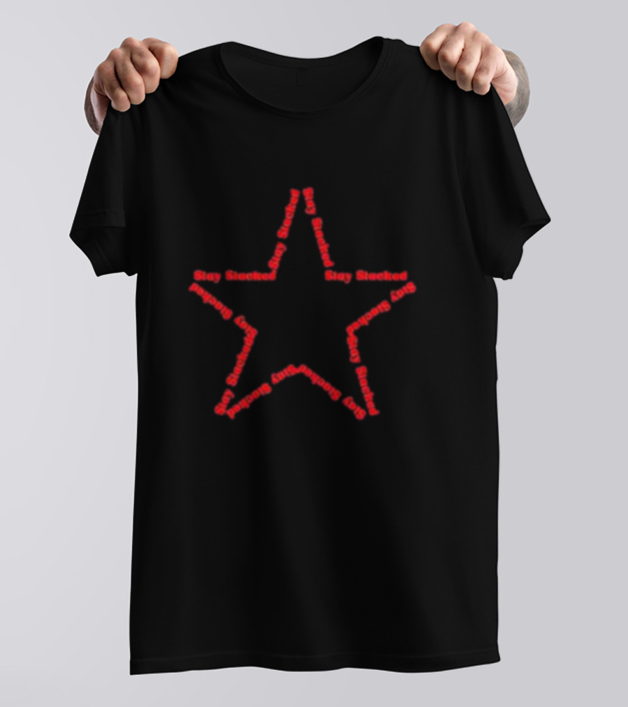 Stay Stacked Star Design The Sick And Stacked Society T-Shirt