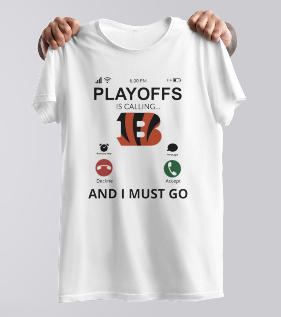 Cincinnati Bengals Playoffs Is Calling And I Must Go T-Shirt