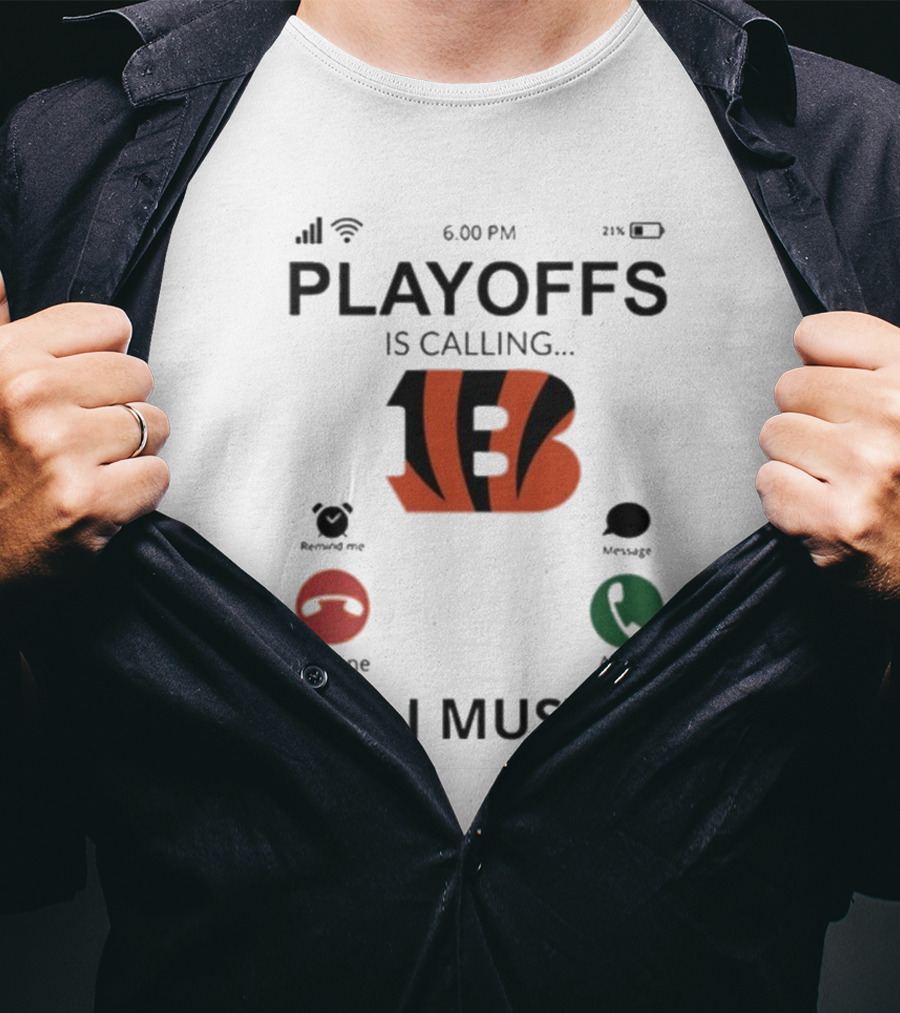 Cincinnati Bengals Playoffs Is Calling And I Must Go T-Shirt