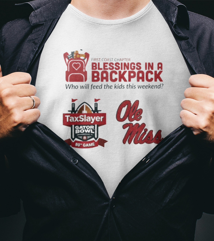 First Coast Chapter Blessings In A Backpack TaxSlayer Gator Bowl Ole Miss Who Will Feed The Kids This Weekend T-Shirt