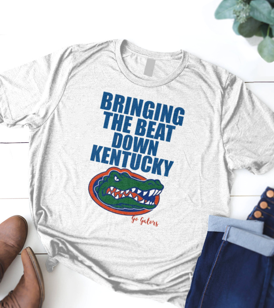 Bringing The Beat Down Kentucky Florida Gators Go Gators T-Shirt