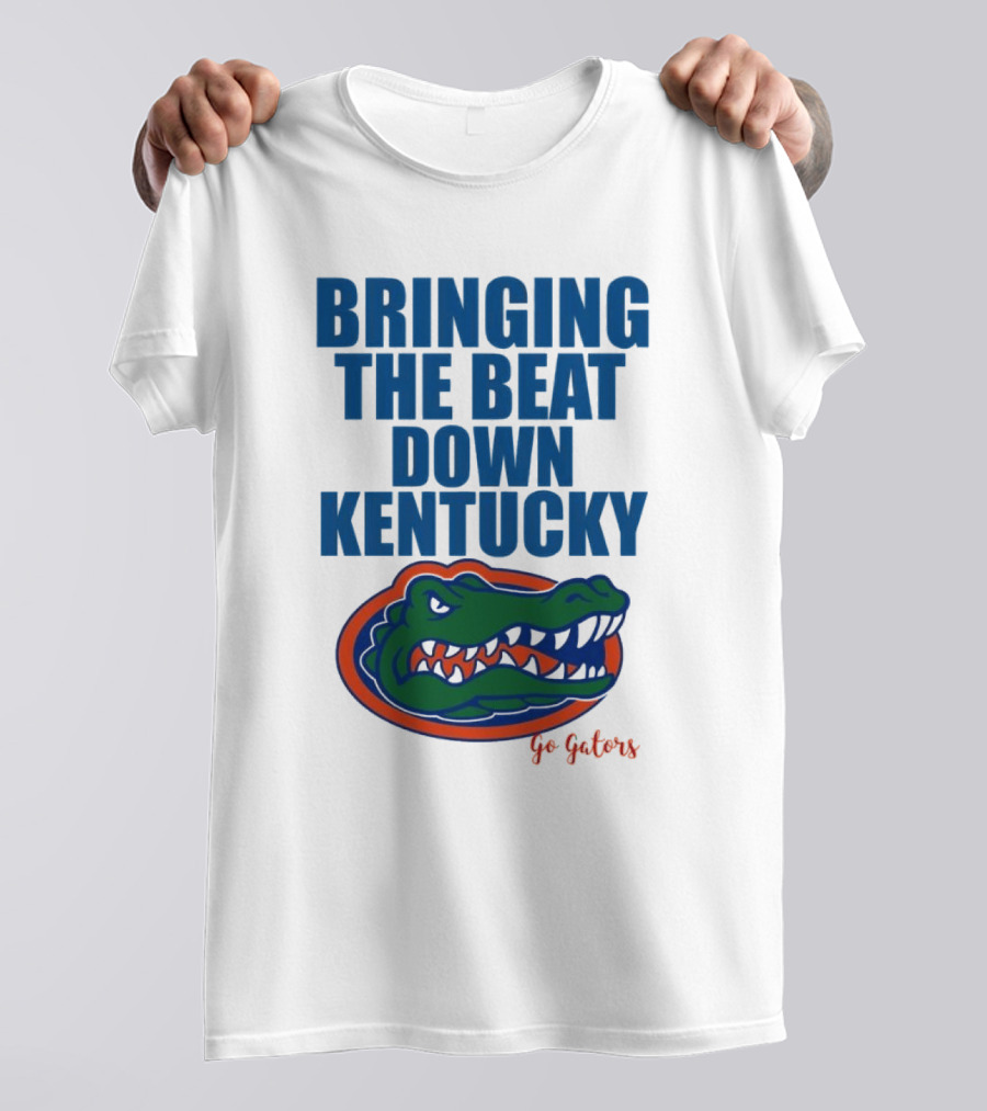 Bringing The Beat Down Kentucky Florida Gators Go Gators T-Shirt