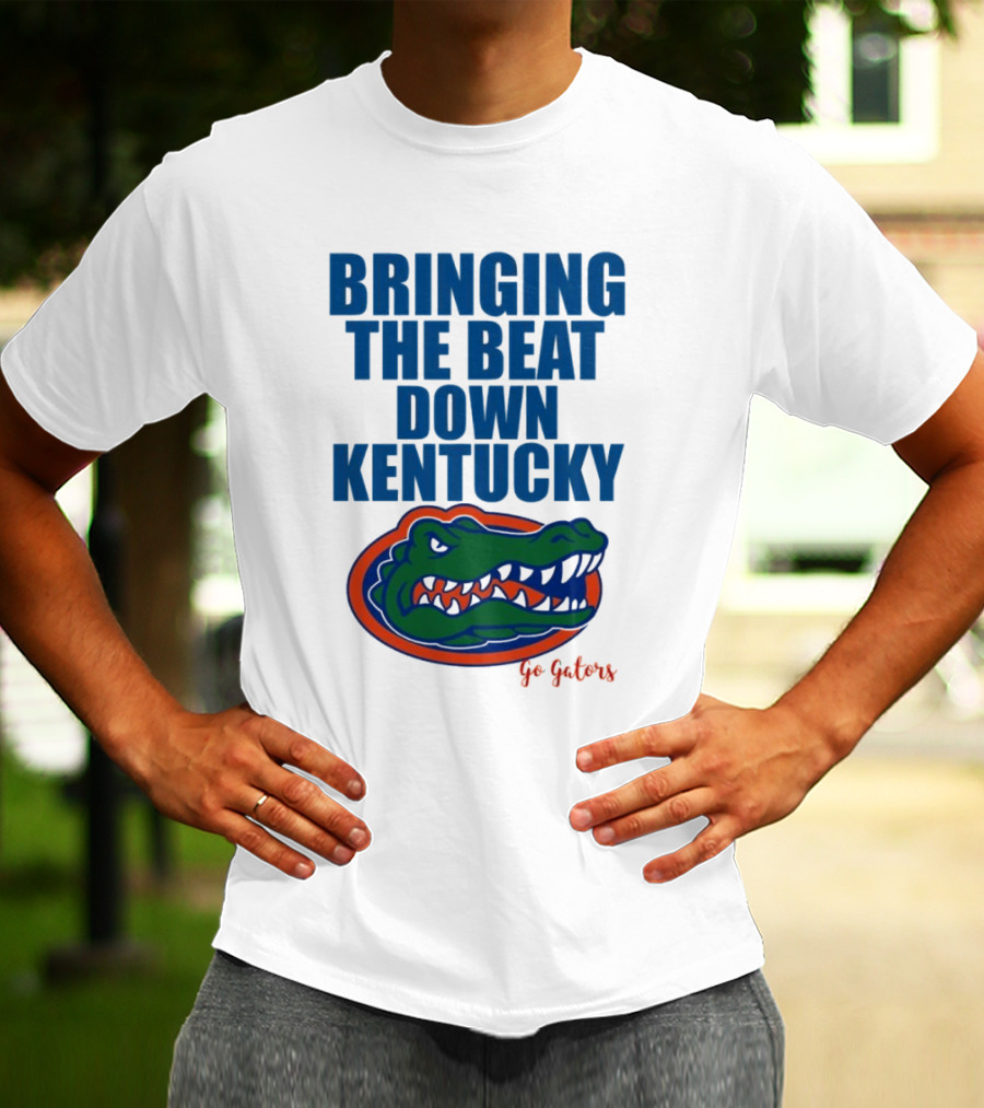 Bringing The Beat Down Kentucky Florida Gators Go Gators T-Shirt