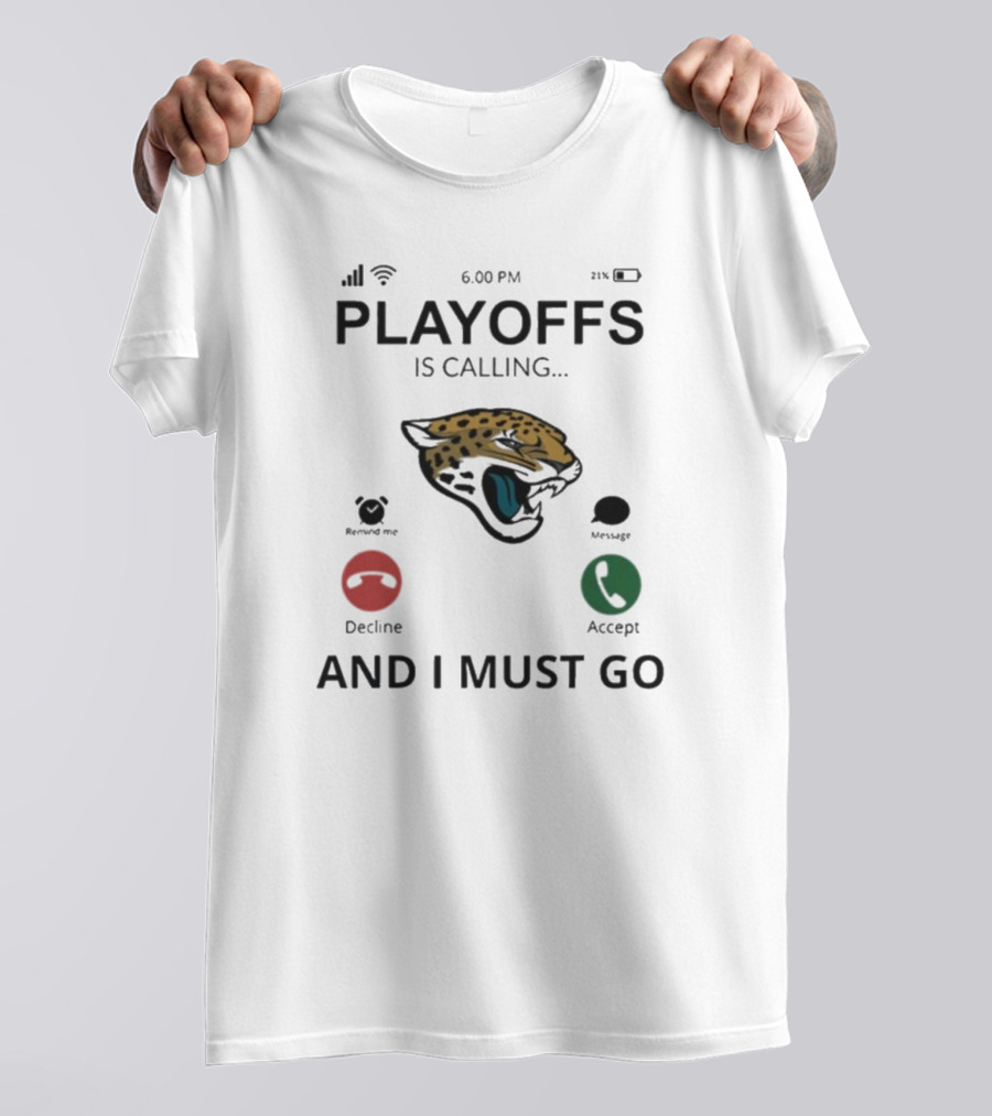 Jacksonville Jaguars Playoffs Is Calling And I Must Go T-Shirt