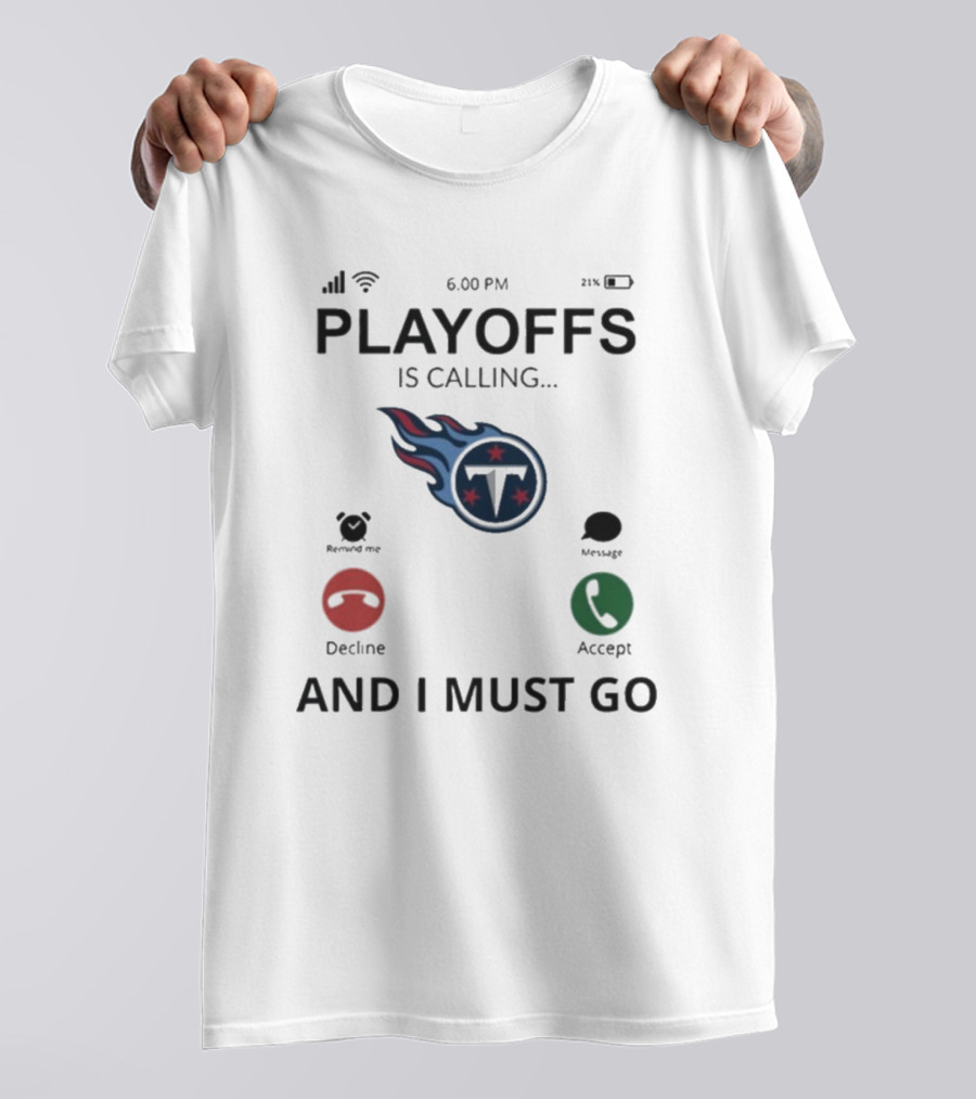 Playoffs Are Calling And I Must Go Tennessee Titans T-Shirt