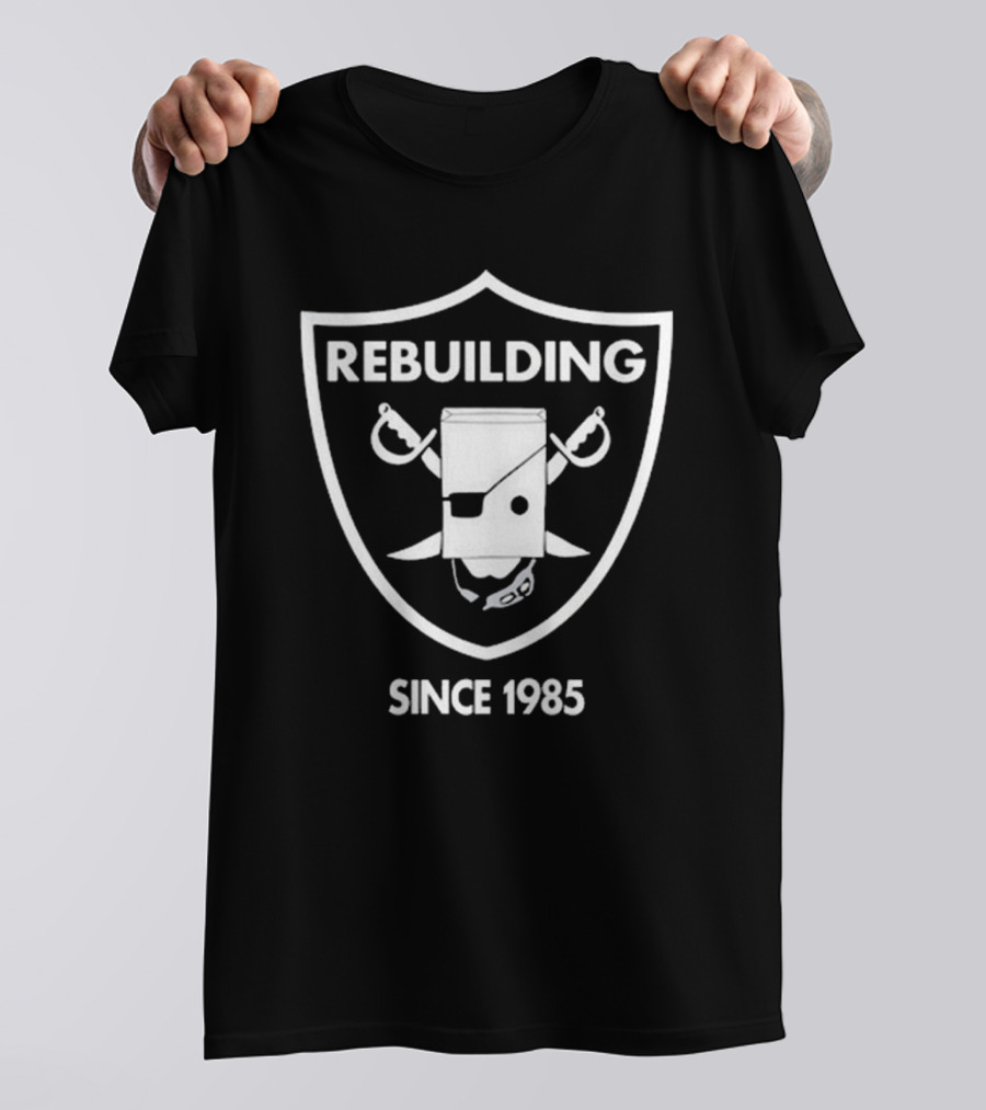 Rebuilding Since 1985 Bebetter14 Parody Design Raiders T-Shirt