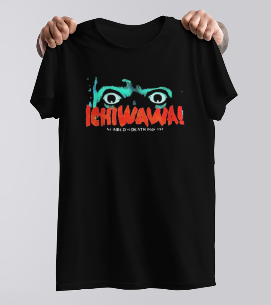 Ichiwawa Scared To Death Podcast Eyes T-Shirt