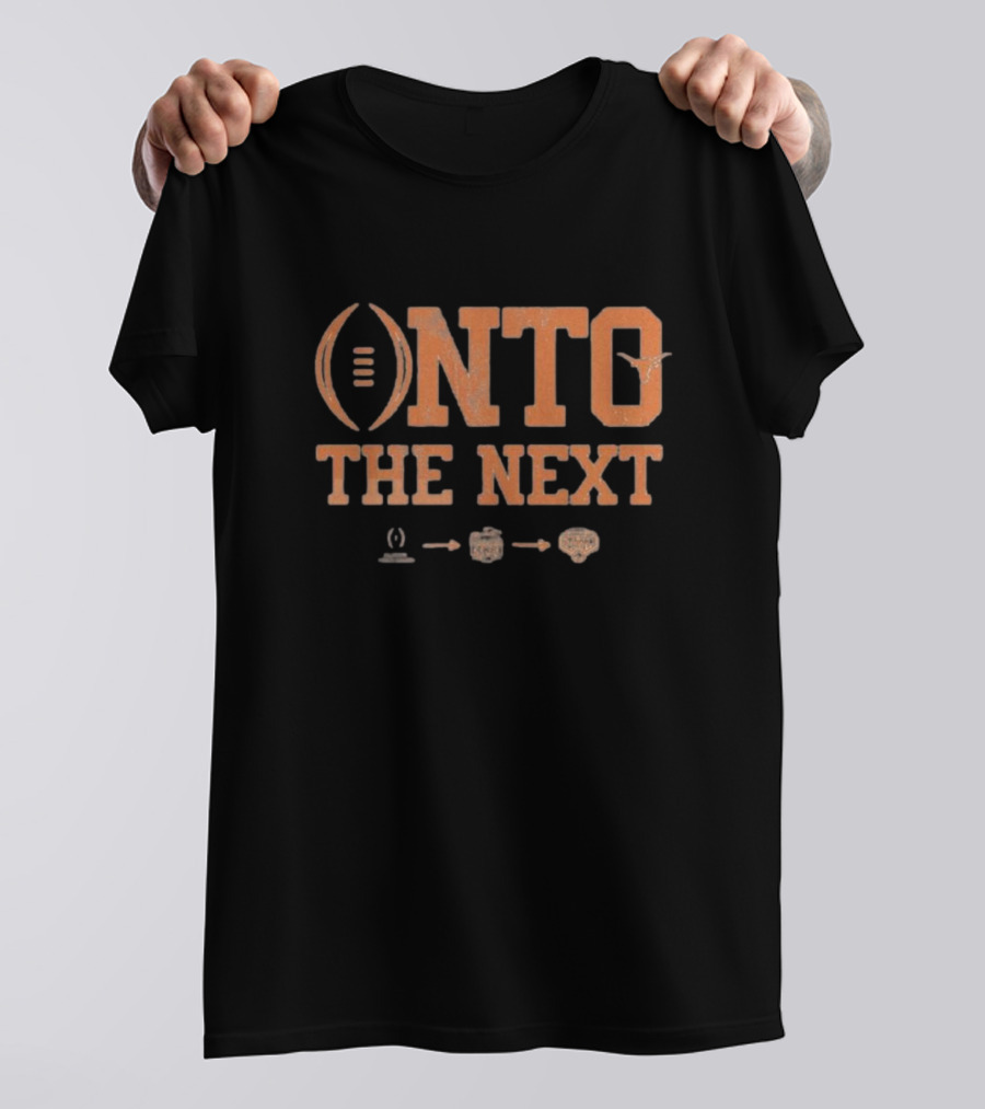 Texas Longhorns Onto The Next Playoff Peach Bowl Cotton Bowl 2025 T-Shirt