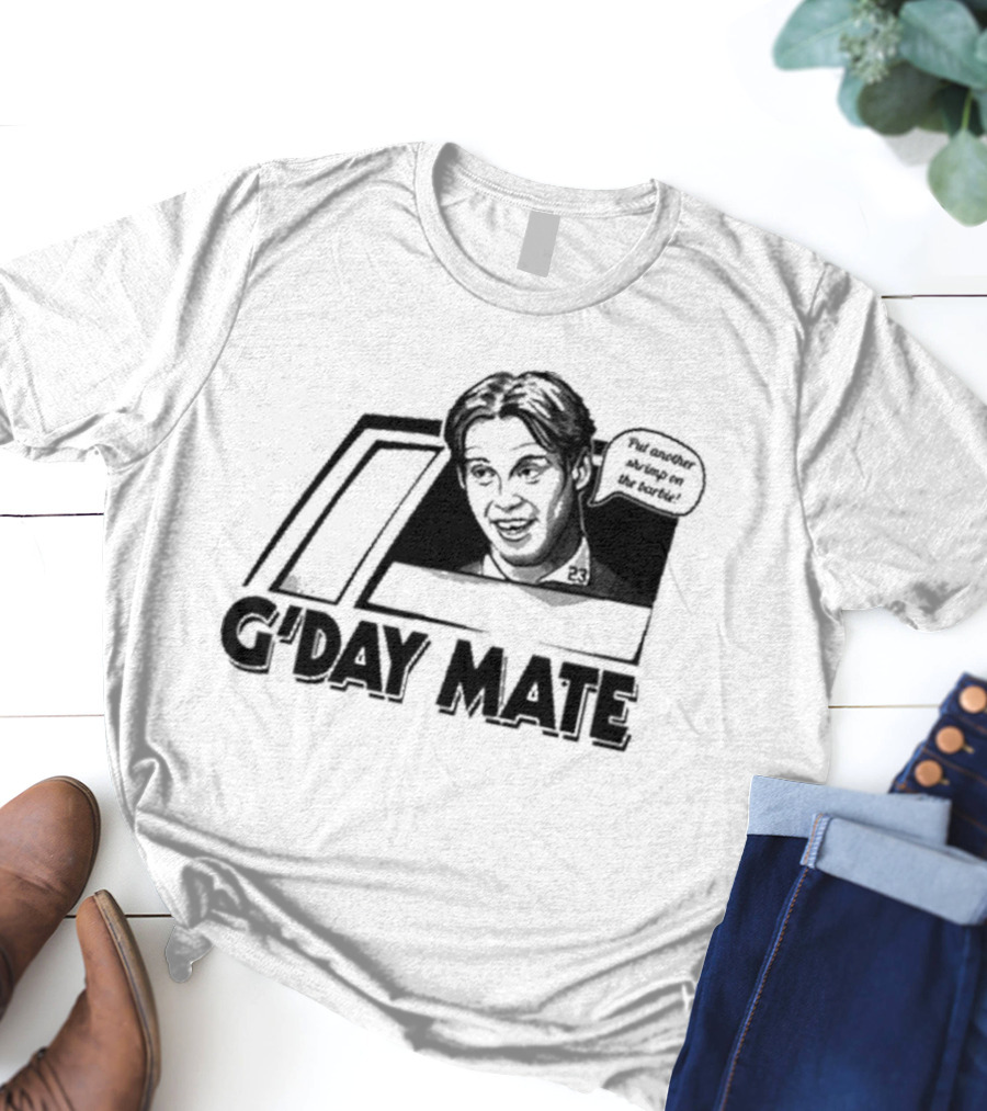 G'Day Mate Put Another Shrimp On The Barbie 23 T-Shirt