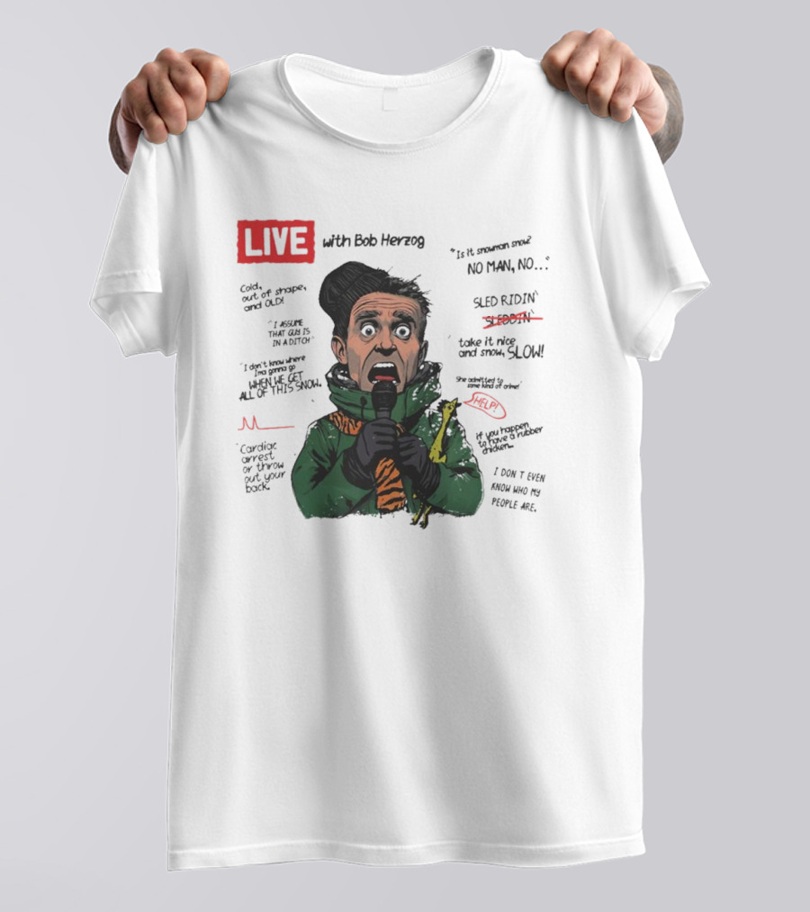 LIVE With Bob Herzog Cincinnati Winter Meltdown Is It Snowman No Man Cold Out Of Shape Old Snow Slow Sled Ridin Help T-Shirt