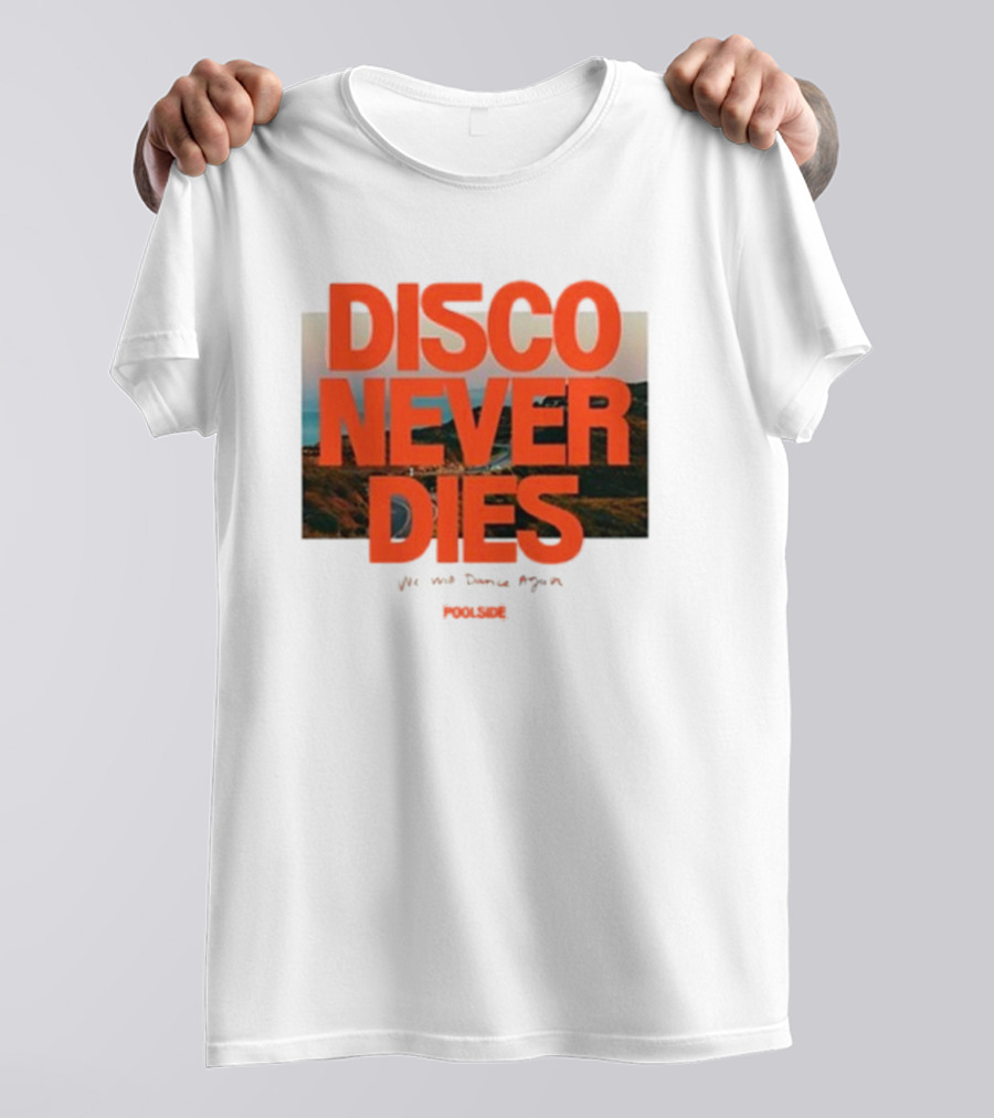 Disco Never Dies We Will Dance Again Poolside T-Shirt