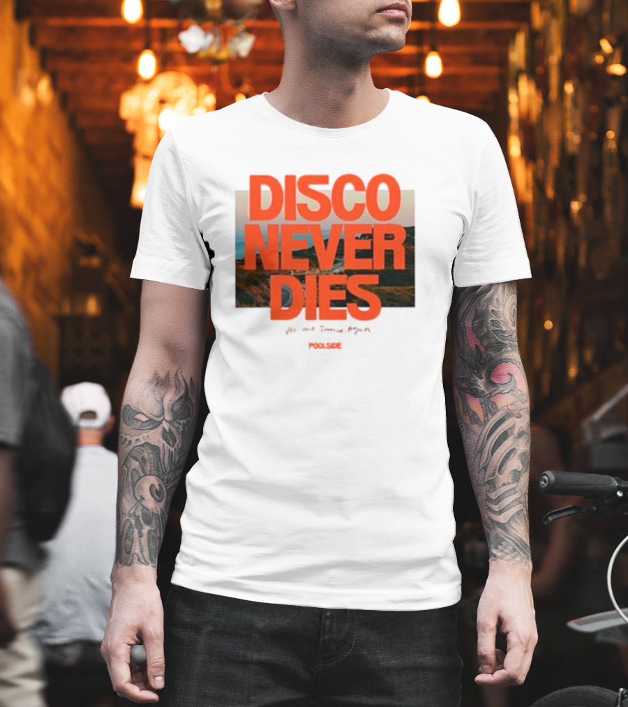 Disco Never Dies We Will Dance Again Poolside T-Shirt