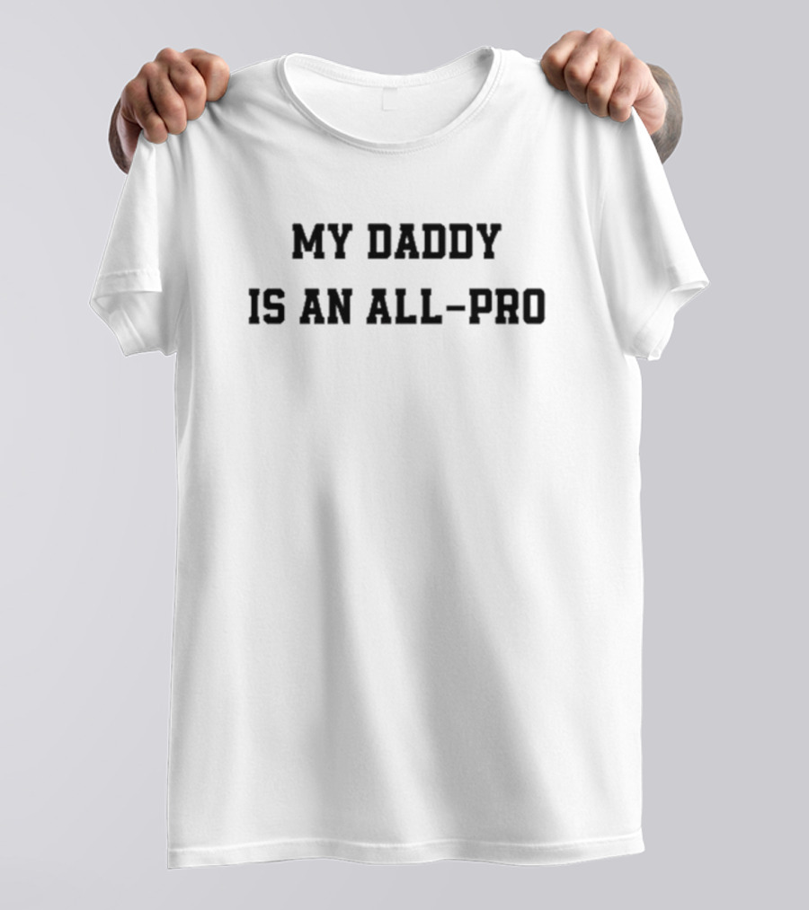 Tristan Wirfs My Daddy Is An All-Pro Tampa Bay Buccaneers NFL T-Shirt