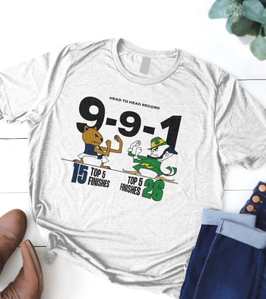 Head To Head Record 9-9-1 Penn State Nittany Lion 15 Top 5 Finishes Notre Dame Fighting Irish 26 Top 5 Finishes T-Shirt
