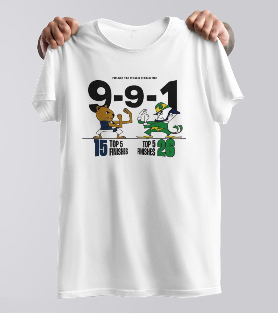 Head To Head Record 9-9-1 Penn State Nittany Lion 15 Top 5 Finishes Notre Dame Fighting Irish 26 Top 5 Finishes T-Shirt