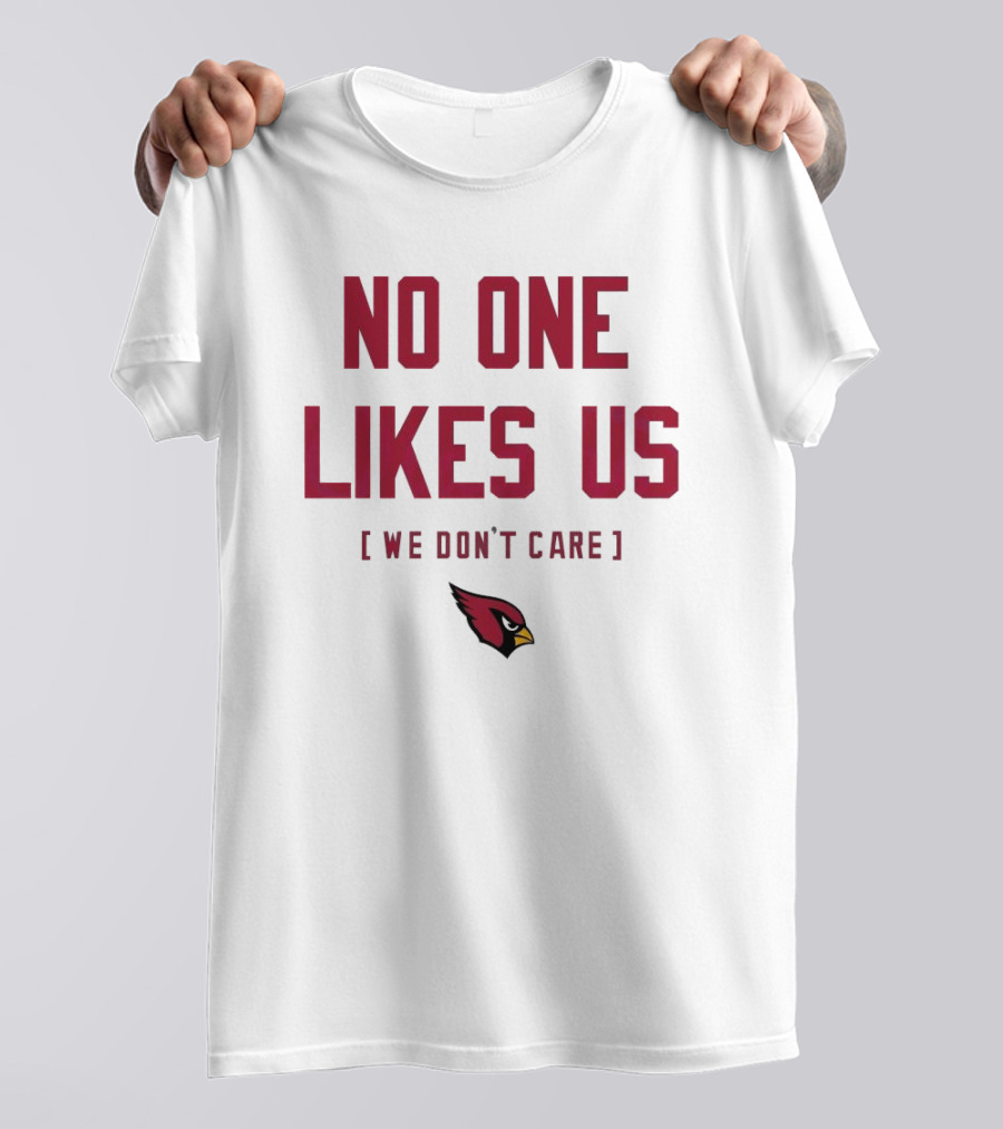Arizona Cardinals No One Likes Us We Don’t Care Fan T-Shirt