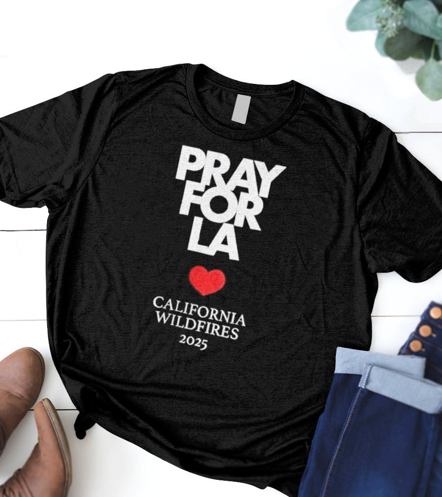 Pray For LA California Wildfires 2025 Heart T-Shirt