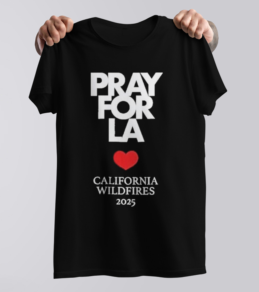 Pray For LA California Wildfires 2025 Heart T-Shirt